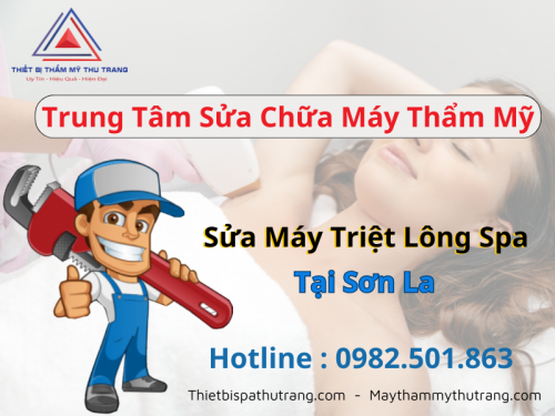 Sửa máy triệt lông tại Sơn La - Địa chỉ, giá rẻ, uy tín  Thu Trang